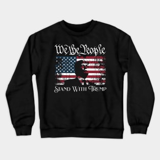 We The People Stand With Trump, Trump 2024, Distressed Patriotic Trump Crewneck Sweatshirt